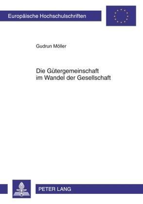 Die Gütergemeinschaft im Wandel der Gesellschaft von Möller,  Gudrun