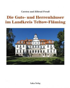 Die Guts- und Herrenhäuser im Landkreis Teltow-Fläming von Preuß,  Carsten, Preuß,  Hiltrud