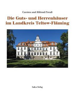 Die Guts- und Herrenhäuser im Landkreis Teltow-Fläming von Preuß,  Carsten, Preuß,  Hiltrud