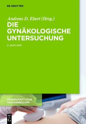 Die gynäkologische Untersuchung von Ebert,  Andreas D.