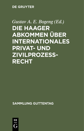 Die Haager Abkommen über internationales Privat- und Zivilprozeß-Recht von Bogeng,  Gustav A. E.