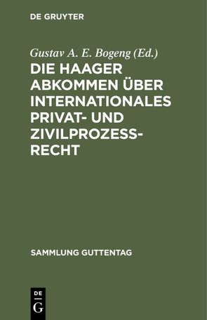Die Haager Abkommen über internationales Privat- und Zivilprozeß-Recht von Bogeng,  Gustav A. E.