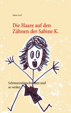 Die Haare auf den Zähnen der Sabine K. von Krell,  Sabine