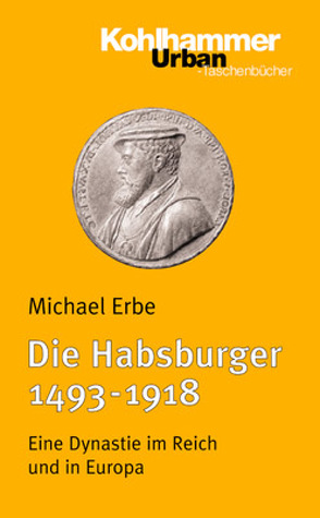 Die Habsburger (1493-1918) von Erbe,  Michael