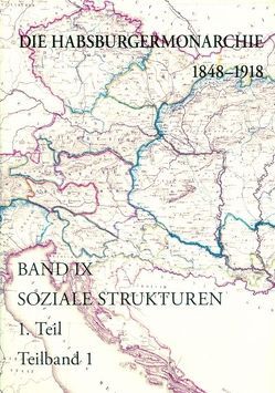 Die Habsburgermonarchie 1848-1918 / Soziale Strukturen: Von der feudal-agrarischen zur bürgerlich-industriellen Gesellschaft von Rumpler,  Helmut, Urbanitsch,  Peter