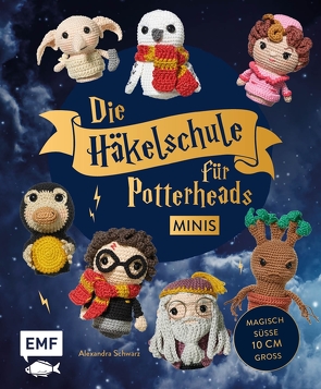 Die Häkelschule für Potterheads – Minis von Schwarz,  Alexandra