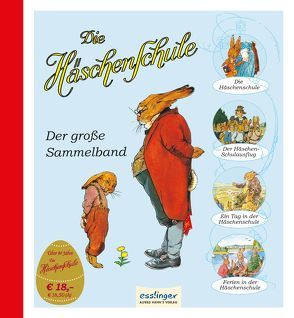 Die Häschenschule: Der große Sammelband von Heinrich,  Richard, Koch-Gotha,  Fritz, Mühlhaus,  Anne, Mühlhaus,  Rudolf, Sixtus,  Albert