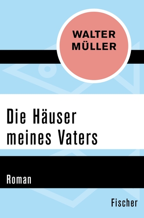 Die Häuser meines Vaters von Müller,  Walter