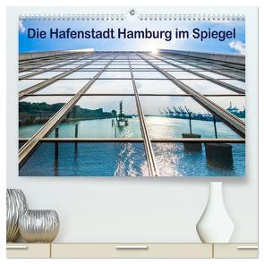 Die Hafenstadt Hamburg im Spiegel (hochwertiger Premium Wandkalender 2024 DIN A2 quer), Kunstdruck in Hochglanz von Müller,  Maren