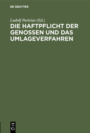 Die Haftpflicht der Genossen und das Umlageverfahren von Parisius,  Ludolf