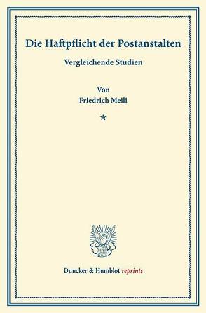 Die Haftpflicht der Postanstalten. von Meili,  Friedrich