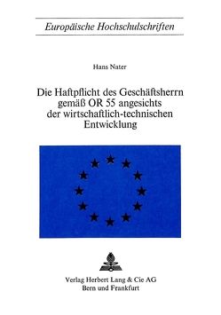 Die Haftpflicht des Geschäftsherrn gemäss OR 55 angesichts der wirtschaftlich-technischen Entwicklung von Nater,  Hans