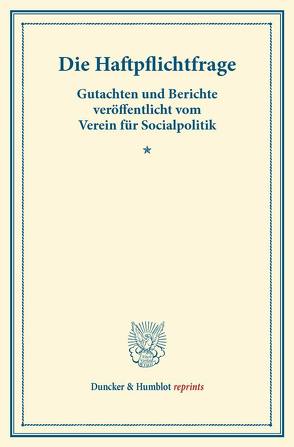 Die Haftpflichtfrage. von Verein für Socialpolitik