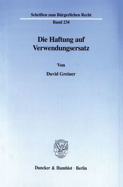 Die Haftung auf Verwendungsersatz. von Greiner,  David