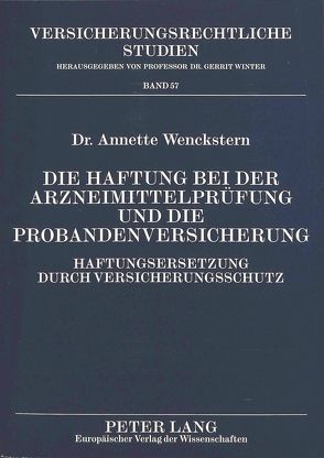 Die Haftung bei der Arzneimittelprüfung und die Probandenversicherung von Wenckstern,  Annette