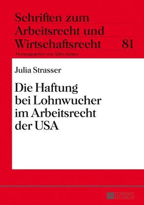 Die Haftung bei Lohnwucher im Arbeitsrecht der USA von Strasser,  Julia