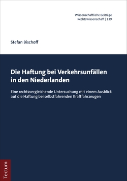 Die Haftung bei Verkehrsunfällen in den Niederlanden von Bischoff,  Stefan