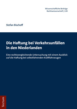 Die Haftung bei Verkehrsunfällen in den Niederlanden von Bischoff,  Stefan