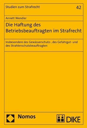 Die Haftung der Betriebsbeauftragten im Strafrecht von Wendler,  Annett