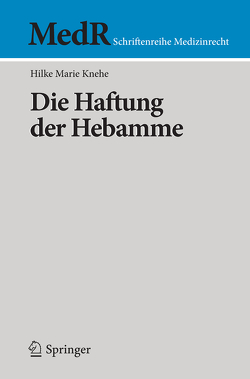 Die Haftung der Hebamme von Knehe,  Hilke Marie