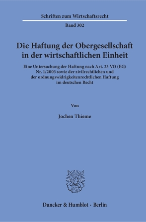 Die Haftung der Obergesellschaft in der wirtschaftlichen Einheit. von Thieme,  Jochen