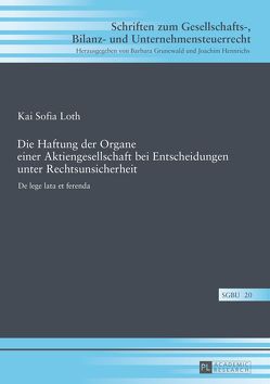 Die Haftung der Organe einer Aktiengesellschaft bei Entscheidungen unter Rechtsunsicherheit von Loth,  Kai Sofia