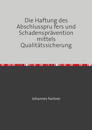 Die Haftung des Abschlussprüfers und Schadensprävention mittels Qualitätssicherung von Fontner,  Johannes