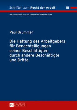 Die Haftung des Arbeitgebers für Benachteiligungen seiner Beschäftigten durch andere Beschäftigte und Dritte von Brummer,  Paul