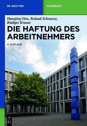 Die Haftung des Arbeitnehmers von Krause,  Rüdiger, Otto,  Hansjörg, Schwarze,  Roland