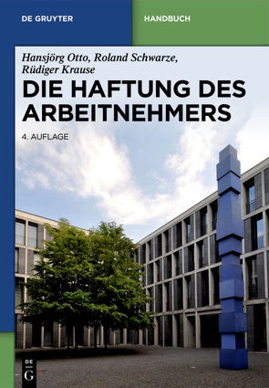 Die Haftung des Arbeitnehmers von Krause,  Rüdiger, Otto,  Hansjörg, Schwarze,  Roland