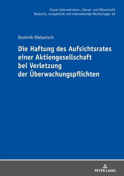 Die Haftung des Aufsichtsrates einer Aktiengesellschaft bei Verletzung der Überwachungspflichten von Riebartsch,  Dominik