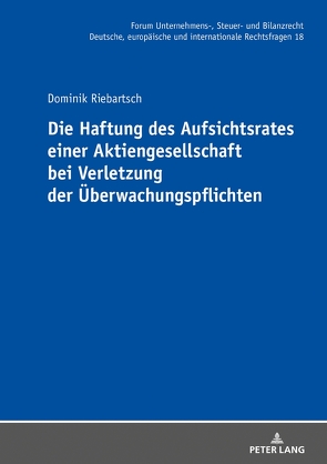 Die Haftung des Aufsichtsrates einer Aktiengesellschaft bei Verletzung der Überwachungspflichten von Riebartsch,  Dominik