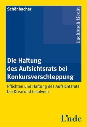 Die Haftung des Aufsichtsrats bei Konkursverschleppung von Schönbacher,  Jörg