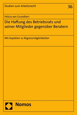 Die Haftung des Betriebsrats und seiner Mitglieder gegenüber Beratern von Grundherr,  Felicia von