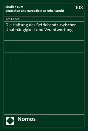 Die Haftung des Betriebsrats zwischen Unabhängigkeit und Verantwortung von Conen,  Tim