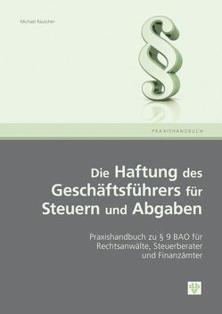 Die Haftung des Geschäftsführeres für Steuern und Abgaben von Rauscher,  Michael