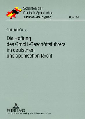 Die Haftung des GmbH-Geschäftsführers im deutschen und spanischen Recht von Ochs,  Christian