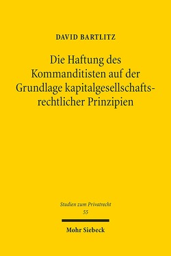 Die Haftung des Kommanditisten auf der Grundlage kapitalgesellschaftsrechtlicher Prinzipien von Bartlitz,  David