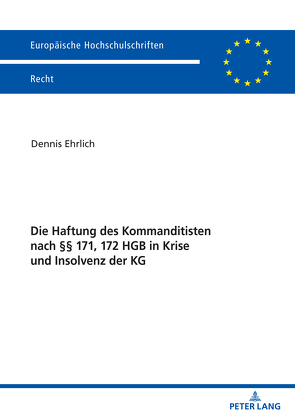 Die Haftung des Kommanditisten nach §§ 171, 172 HGB in Krise und Insolvenz der KG von Ehrlich,  Dennis