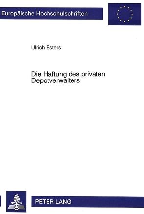 Die Haftung des privaten Depotverwalters von Esters,  Ulrich