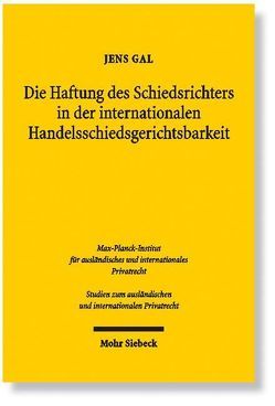 Die Haftung des Schiedsrichters in der internationalen Handelsschiedsgerichtsbarkeit von Gal,  Jens