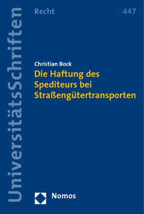 Die Haftung des Spediteurs bei Straßengütertransporten von Bock,  Christian