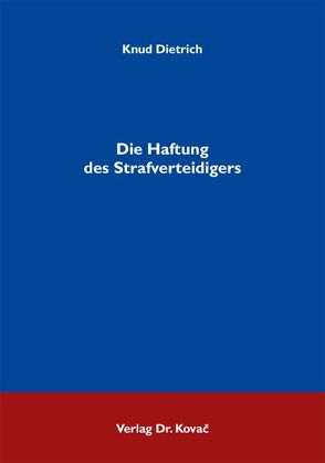 Die Haftung des Strafverteidigers von Dietrich,  Knud