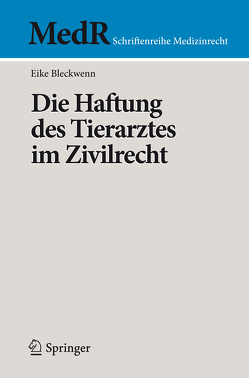 Die Haftung des Tierarztes im Zivilrecht von Bleckwenn,  Eike