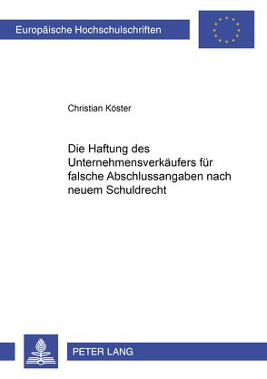 Die Haftung des Unternehmensverkäufers für falsche Abschlussangaben nach neuem Schuldrecht von Koester,  Christian