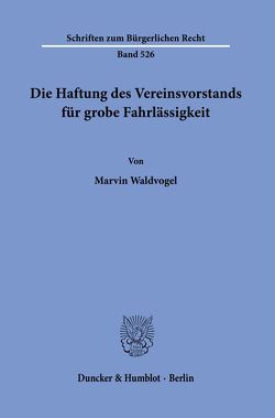 Die Haftung des Vereinsvorstands für grobe Fahrlässigkeit. von Waldvogel,  Marvin