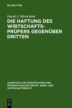 Die Haftung des Wirtschaftsprüfers gegenüber Dritten von Mirtschink,  Daniel J.