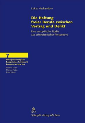 Die Haftung freier Berufe zwischen Vertrag und Delikt von Heckendorn,  Lukas