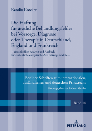 Die Haftung für ärztliche Behandlungsfehler bei Vorsorge, Diagnose oder Therapie in Deutschland, England und Frankreich von Krocker,  Karolin