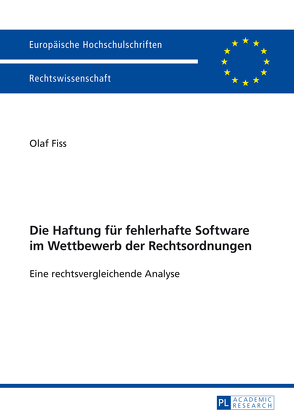 Die Haftung für fehlerhafte Software im Wettbewerb der Rechtsordnungen von Fiss,  Olaf